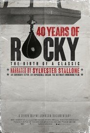 40 Years of Rocky: The Birth of a Classic 40 Years of Rocky: The Birth of a Classic