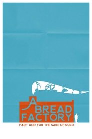 A Bread Factory Part One: For the Sake of Gold A Bread Factory Part One: For the Sake of Gold