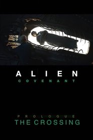 Alien: Covenant – Prologue: The Crossing Alien: Covenant – Prologue: The Crossing