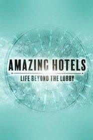 Amazing Hotels: Life Beyond the Lobby Amazing Hotels: Life Beyond the Lobby