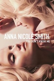 Anna Nicole Smith: You Don’t Know Me Anna Nicole Smith: You Don’t Know Me