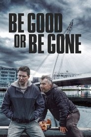 Be Good or Be Gone Be Good or Be Gone
