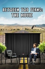 Between Two Ferns: The Movie Between Two Ferns: The Movie