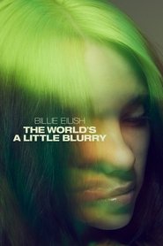Billie Eilish: The World’s a Little Blurry Billie Eilish: The World’s a Little Blurry