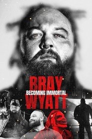 Bray Wyatt: Becoming Immortal Bray Wyatt: Becoming Immortal
