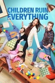 Children Ruin Everything Children Ruin Everything
