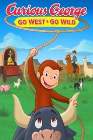 Curious George: Go West, Go Wild Curious George: Go West, Go Wild