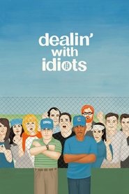 Dealin’ with Idiots Dealin’ with Idiots