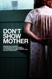 Don’t Show Mother Don’t Show Mother