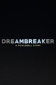 Dreambreaker: A Pickleball Story Dreambreaker: A Pickleball Story