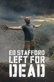 Ed Stafford: Left For Dead Ed Stafford: Left For Dead