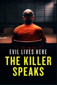 Evil Lives Here: The Killer Speaks Evil Lives Here: The Killer Speaks
