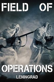 Field of Operations: Leningrad Field of Operations: Leningrad