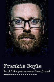 Frankie Boyle: Hurt Like You’ve Never Been Loved Frankie Boyle: Hurt Like You’ve Never Been Loved