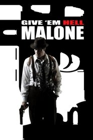 Give ’em Hell, Malone Give ’em Hell, Malone
