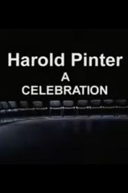 Harold Pinter: A Celebration Harold Pinter: A Celebration