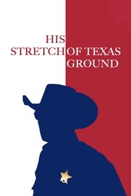 His Stretch of Texas Ground His Stretch of Texas Ground