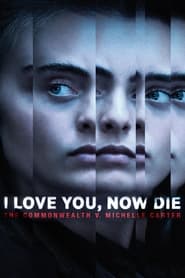 I Love You, Now Die: The Commonwealth v. Michelle Carter I Love You, Now Die: The Commonwealth v. Michelle Carter
