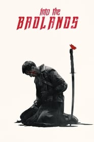 Into the Badlands Into the Badlands