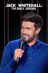 Jack Whitehall: I’m Only Joking Jack Whitehall: I’m Only Joking