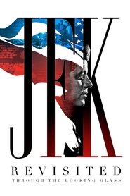 JFK Revisited: Through The Looking Glass JFK Revisited: Through The Looking Glass