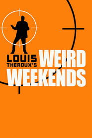Louis Theroux’s Weird Weekends Louis Theroux’s Weird Weekends