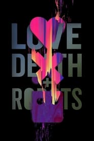 Love, Death and Robots Love, Death and Robots
