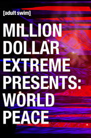 Million Dollar Extreme Presents: World Peace Million Dollar Extreme Presents: World Peace