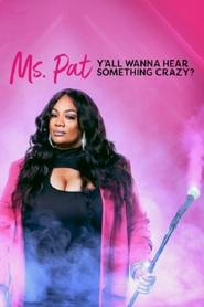 Ms. Pat: Y’all Wanna Hear Something Crazy? Ms. Pat: Y’all Wanna Hear Something Crazy?
