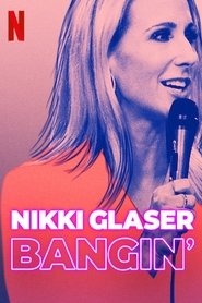 Nikki Glaser: Bangin’ Nikki Glaser: Bangin’