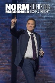 Norm Macdonald: Hitler’s Dog, Gossip & Trickery Norm Macdonald: Hitler’s Dog, Gossip & Trickery