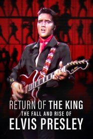 Return of the King: The Fall and Rise of Elvis Presley Return of the King: The Fall and Rise of Elvis Presley