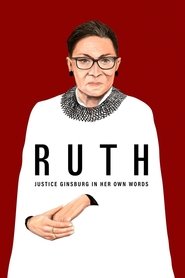 RUTH – Justice Ginsburg in her own Words RUTH – Justice Ginsburg in her own Words