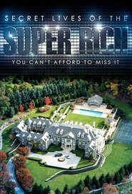 Secret Lives of the Super Rich Secret Lives of the Super Rich