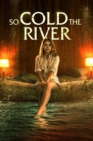 So Cold the River So Cold the River