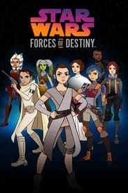 Star Wars: Forces of Destiny Star Wars: Forces of Destiny