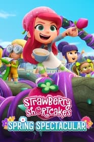 Strawberry Shortcake’s Spring Spectacular Strawberry Shortcake’s Spring Spectacular