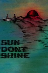 Sun Don’t Shine Sun Don’t Shine