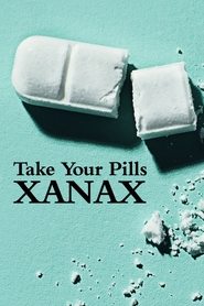 Take Your Pills: Xanax Take Your Pills: Xanax