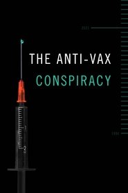 The Anti-Vax Conspiracy The Anti-Vax Conspiracy