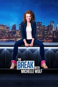 The Break with Michelle Wolf The Break with Michelle Wolf