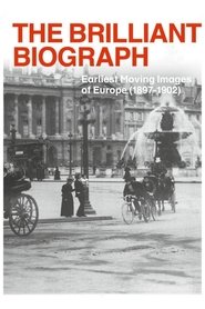 The Brilliant Biograph: Earliest Moving Images of Europe (1897-1902) The Brilliant Biograph: Earliest Moving Images of Europe (1897-1902)