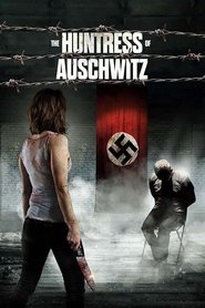 The Huntress of Auschwitz The Huntress of Auschwitz