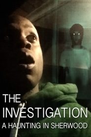 The Investigation: A Haunting in Sherwood The Investigation: A Haunting in Sherwood