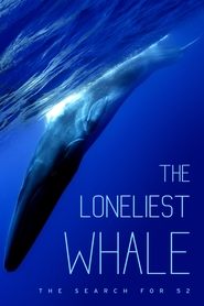 The Loneliest Whale: The Search for 52 The Loneliest Whale: The Search for 52