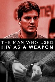 The Man Who Used HIV As A Weapon The Man Who Used HIV As A Weapon