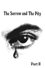 The Sorrow and the Pity The Sorrow and the Pity