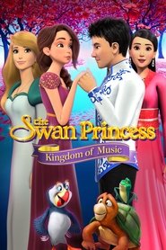 The Swan Princess: Kingdom of Music The Swan Princess: Kingdom of Music