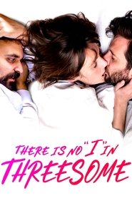 There Is No “I” in Threesome There Is No “I” in Threesome