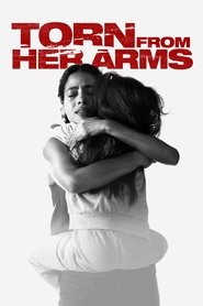 Torn from Her Arms Torn from Her Arms